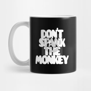 Don't spank the monkey Mug